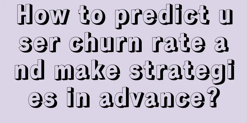 How to predict user churn rate and make strategies in advance?