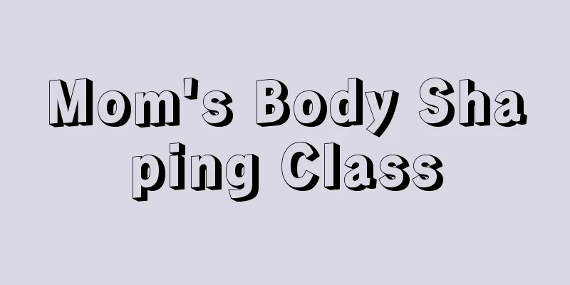 Mom's Body Shaping Class