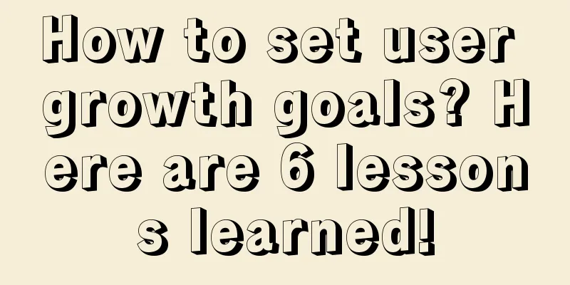 How to set user growth goals? Here are 6 lessons learned!