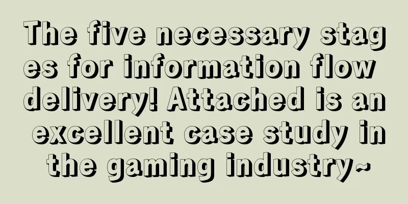 The five necessary stages for information flow delivery! Attached is an excellent case study in the gaming industry~