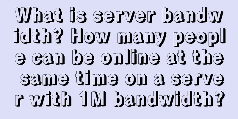 What is server bandwidth? How many people can be online at the same time on a server with 1M bandwidth?