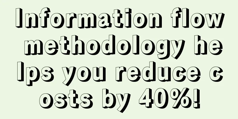 Information flow methodology helps you reduce costs by 40%!