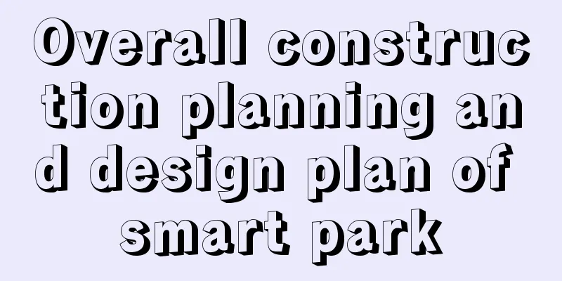 Overall construction planning and design plan of smart park