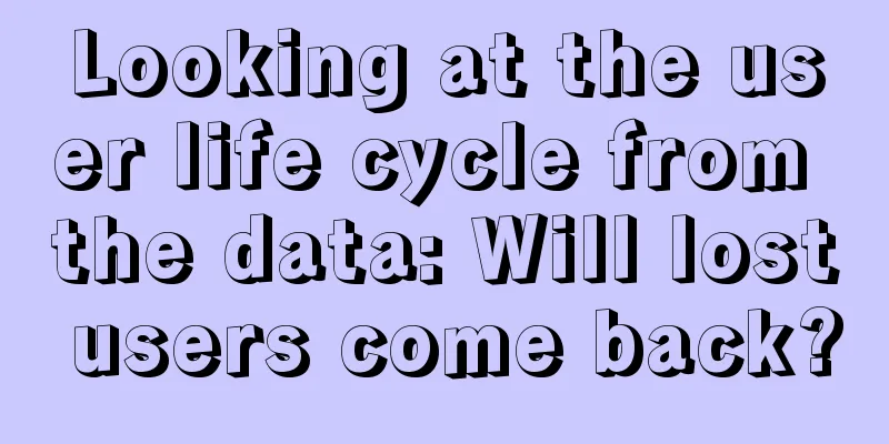 Looking at the user life cycle from the data: Will lost users come back?