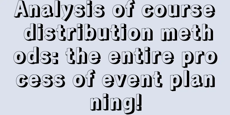 Analysis of course distribution methods: the entire process of event planning!