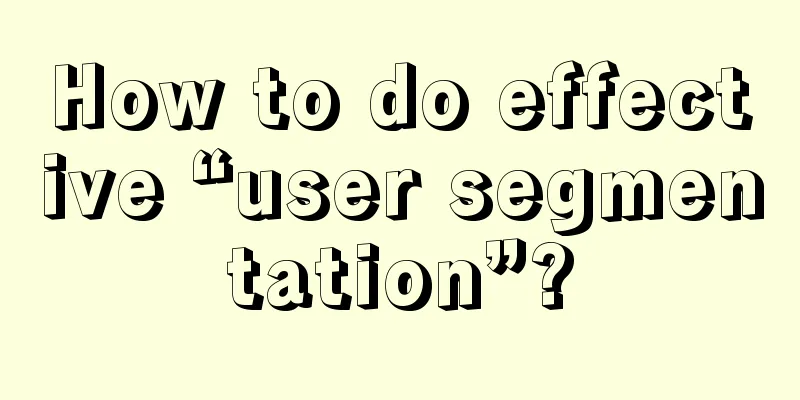 How to do effective “user segmentation”?