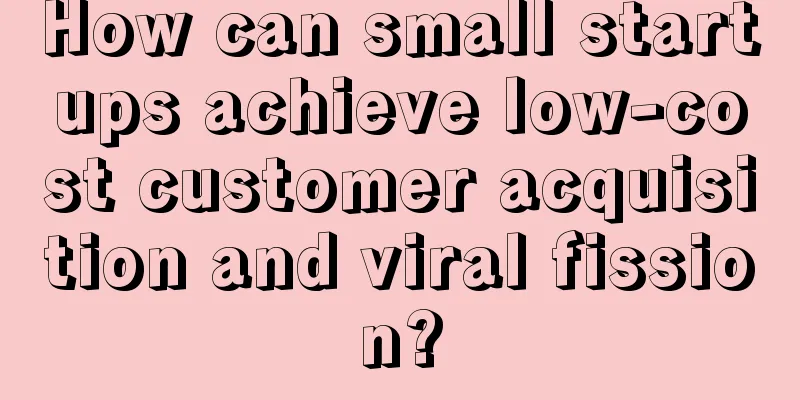 How can small startups achieve low-cost customer acquisition and viral fission?