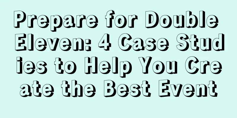 Prepare for Double Eleven: 4 Case Studies to Help You Create the Best Event