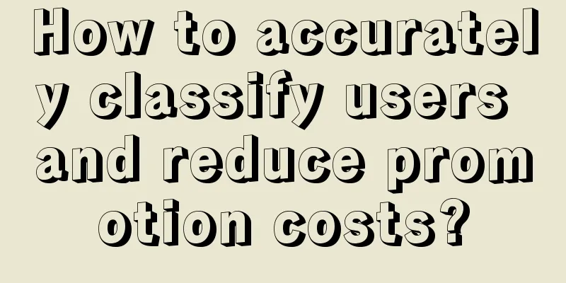 How to accurately classify users and reduce promotion costs?