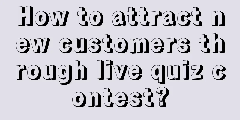 How to attract new customers through live quiz contest?