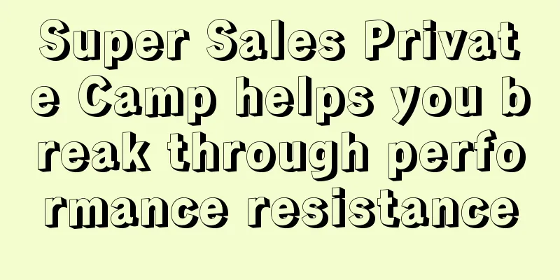 Super Sales Private Camp helps you break through performance resistance