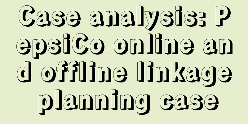 Case analysis: PepsiCo online and offline linkage planning case