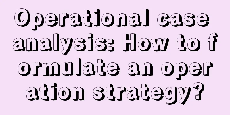 Operational case analysis: How to formulate an operation strategy?