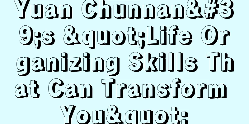 Yuan Chunnan's "Life Organizing Skills That Can Transform You"