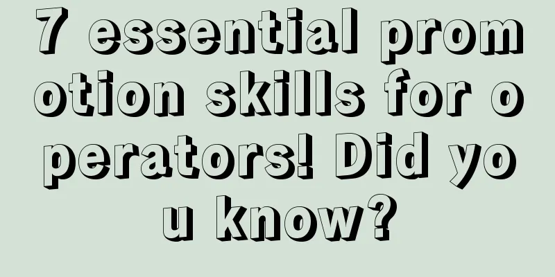 7 essential promotion skills for operators! Did you know?