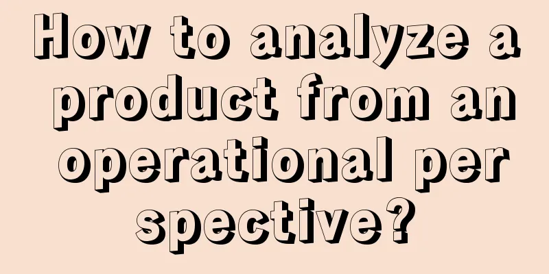 How to analyze a product from an operational perspective?