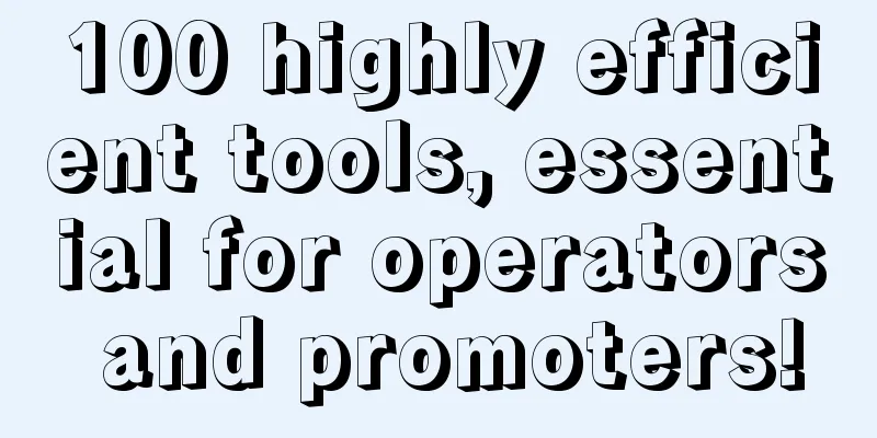 100 highly efficient tools, essential for operators and promoters!