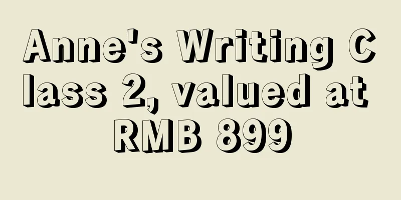 Anne's Writing Class 2, valued at RMB 899