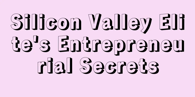 Silicon Valley Elite's Entrepreneurial Secrets