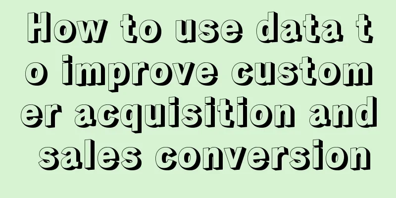 How to use data to improve customer acquisition and sales conversion