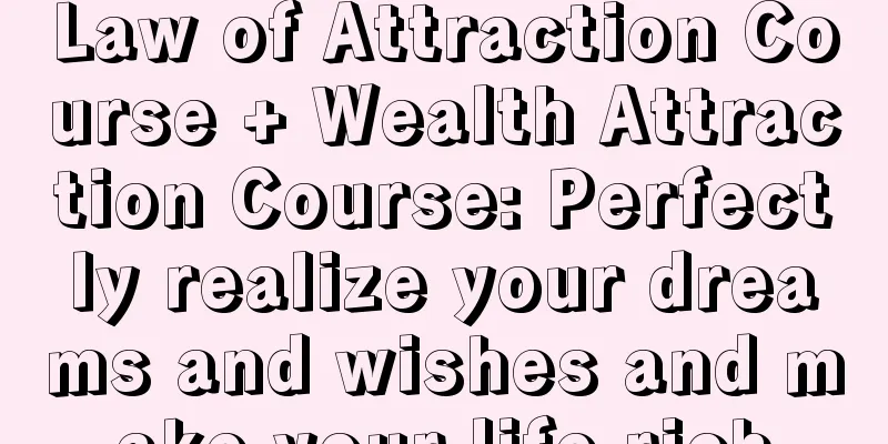 Law of Attraction Course + Wealth Attraction Course: Perfectly realize your dreams and wishes and make your life rich