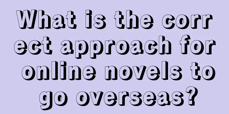 What is the correct approach for online novels to go overseas?