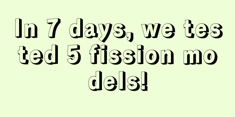 In 7 days, we tested 5 fission models!