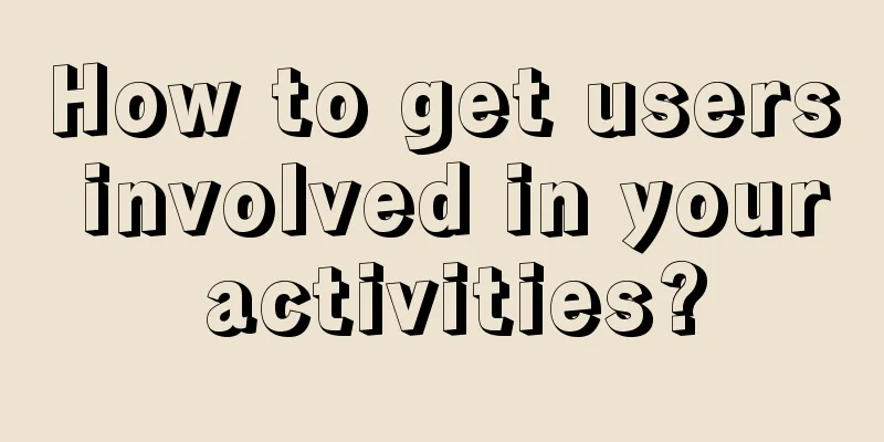 How to get users involved in your activities?