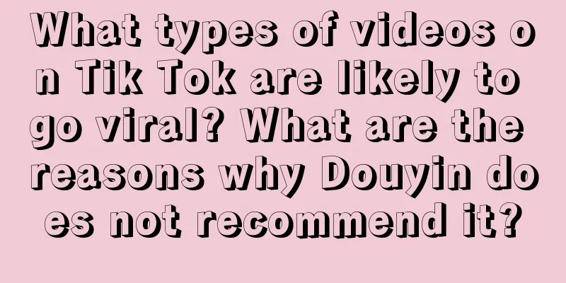 What types of videos on Tik Tok are likely to go viral? What are the reasons why Douyin does not recommend it?