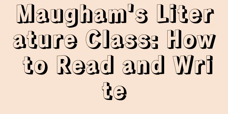 Maugham's Literature Class: How to Read and Write