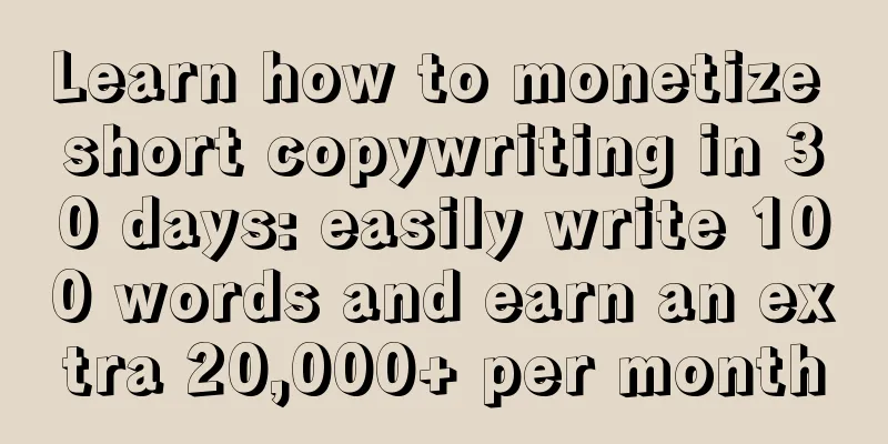 Learn how to monetize short copywriting in 30 days: easily write 100 words and earn an extra 20,000+ per month