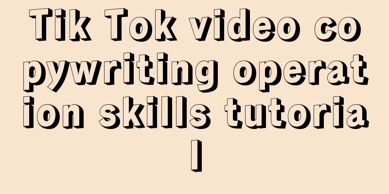 Tik Tok video copywriting operation skills tutorial