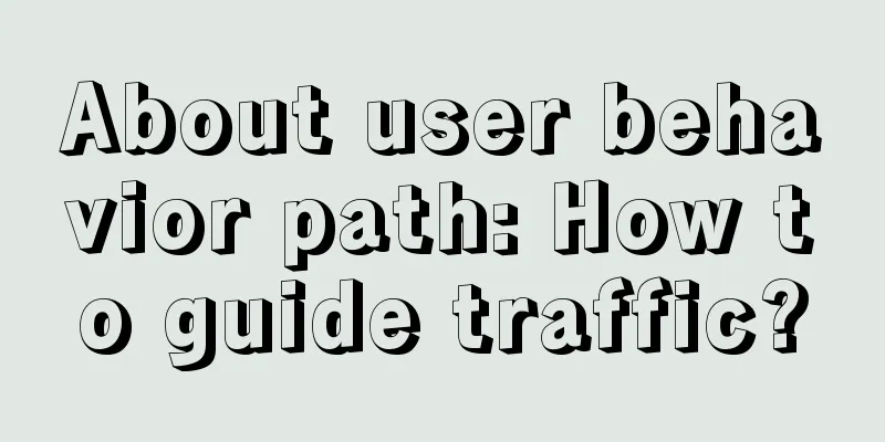 About user behavior path: How to guide traffic?