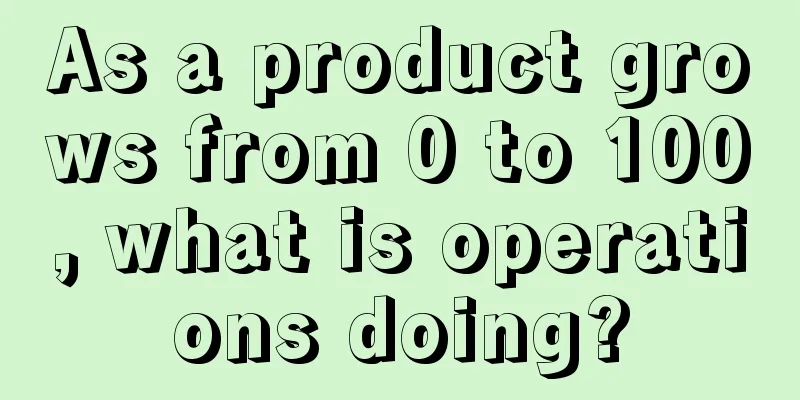 As a product grows from 0 to 100, what is operations doing?