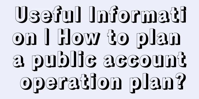 Useful Information | How to plan a public account operation plan?