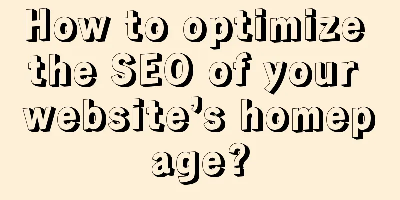 How to optimize the SEO of your website’s homepage?