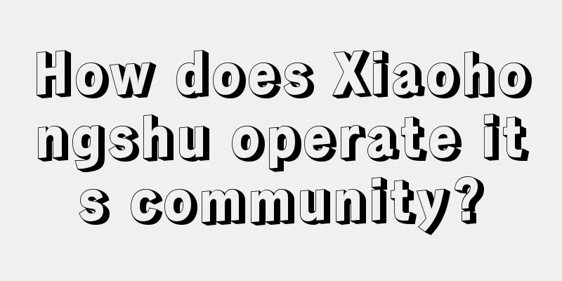 How does Xiaohongshu operate its community?