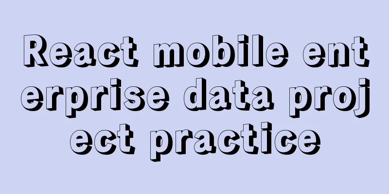 React mobile enterprise data project practice