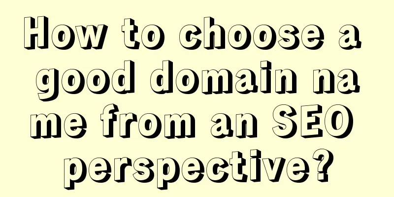 How to choose a good domain name from an SEO perspective?