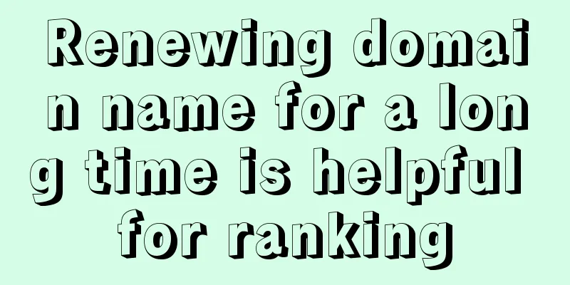 Renewing domain name for a long time is helpful for ranking