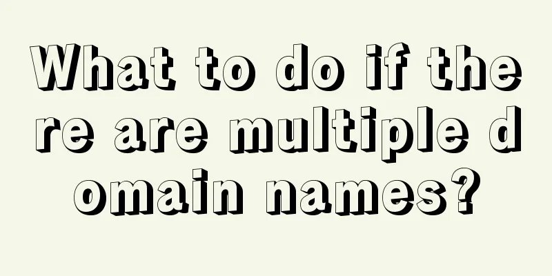 What to do if there are multiple domain names?