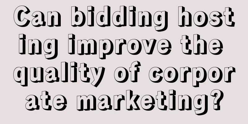 Can bidding hosting improve the quality of corporate marketing?