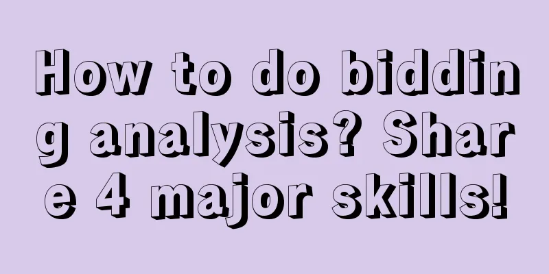 How to do bidding analysis? Share 4 major skills!