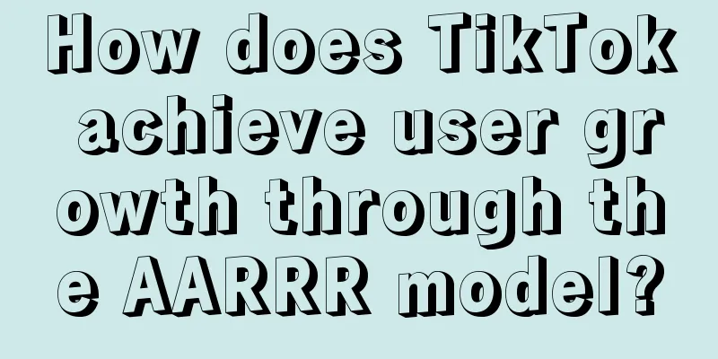 How does TikTok achieve user growth through the AARRR model?