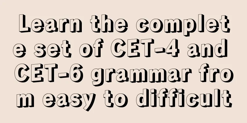 Learn the complete set of CET-4 and CET-6 grammar from easy to difficult