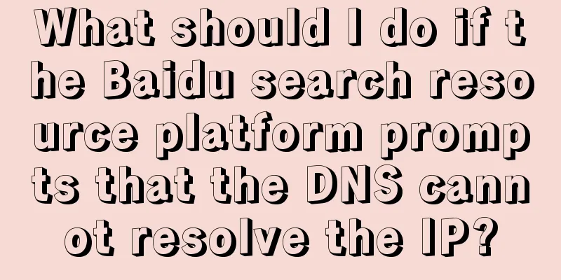 What should I do if the Baidu search resource platform prompts that the DNS cannot resolve the IP?