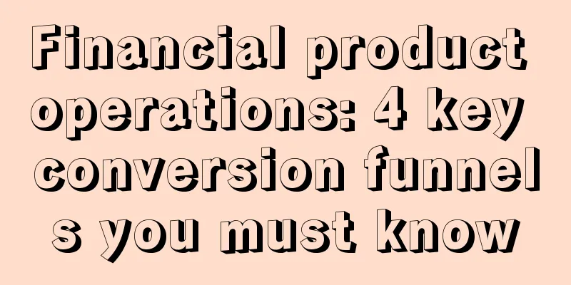 Financial product operations: 4 key conversion funnels you must know