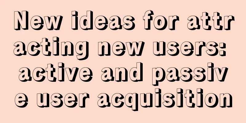 New ideas for attracting new users: active and passive user acquisition