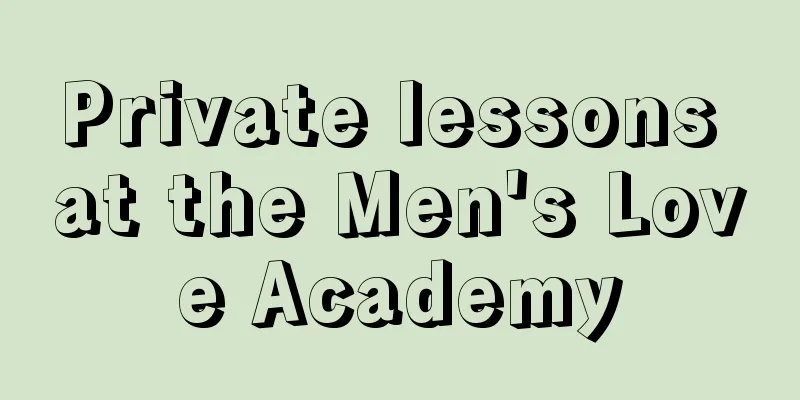 Private lessons at the Men's Love Academy