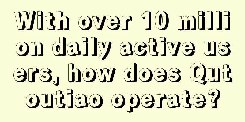 With over 10 million daily active users, how does Qutoutiao operate?